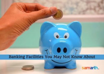 Banking Facilities That you May Not Know About