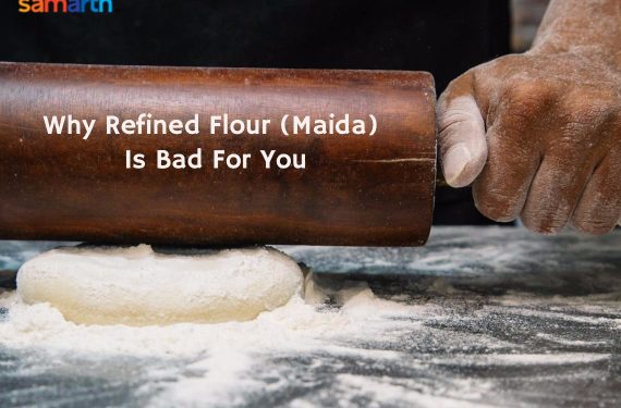 Why Refined Flour (Maida) Is Bad For You?