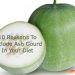 10 Reasons To Include Ash Gourd In Your Diet