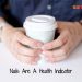 Nails are Health Indicators