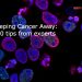 Keeping Cancer Away: 10 tips from experts