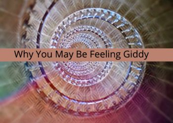 Why You May Be Feeling Giddy