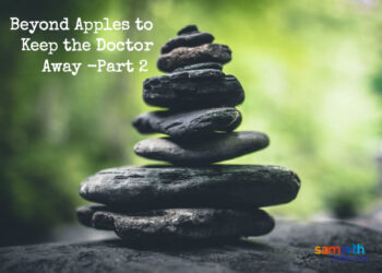 Beyond Apples to Keep the Doctor Away – Part II