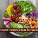 10 Heart-healthy Foods for Seniors