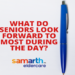 What do Seniors Look Forward to Doing During the Day?